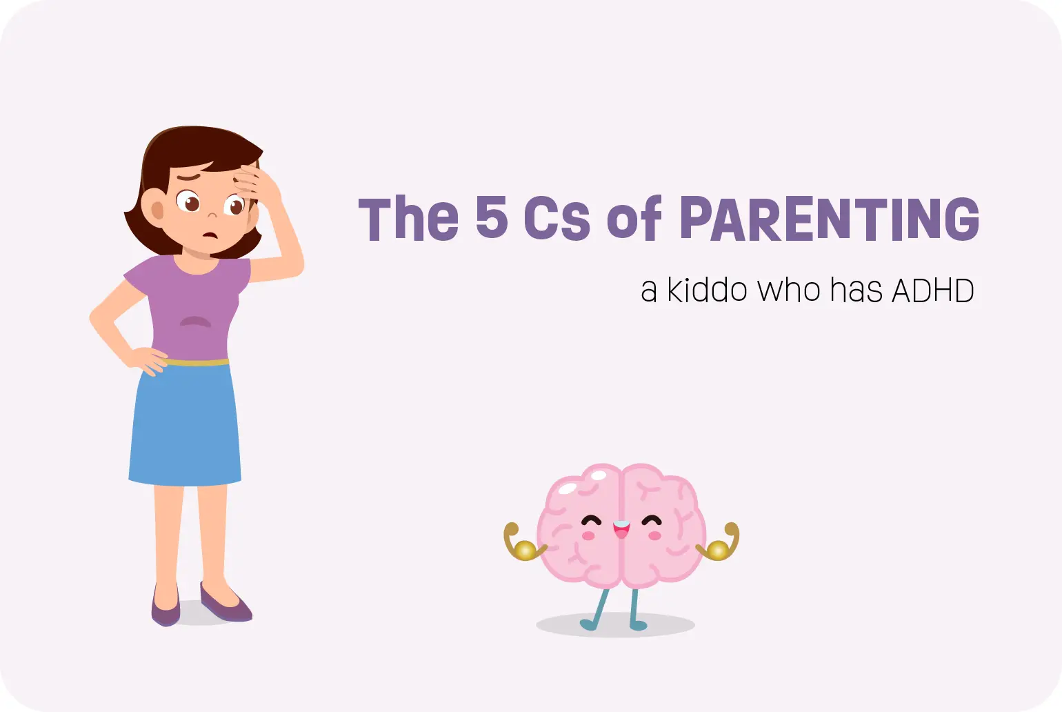 A cartoon image of a Mom looking puzzled, standing next to a brain with muscled arms, wearing trainers. A sign next to them reads: The 5 Cs of Parenting.